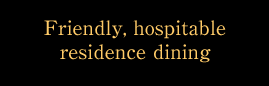 Friendly, hospitable residence dining