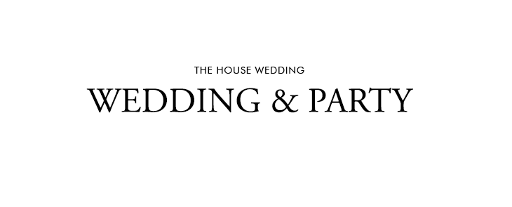 THE HOUSE WEDDING WEDDING & PARTY